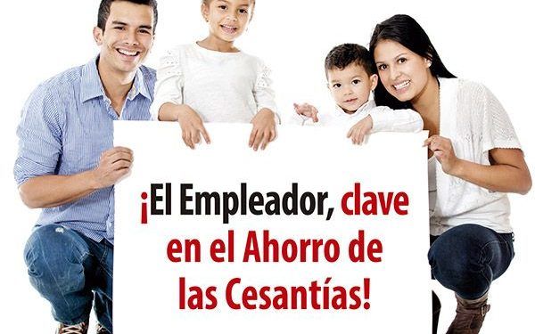 ¡El empleador, clave en el Ahorro de las Cesantías!
